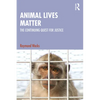 Animal Lives Matter: The Continuing Quest for Justice - Paperback