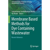Membrane Based Methods for Dye Containing Wastewater: Recent Advances - Paperback