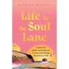 Life in the Soul Lane: A practical guide connecting you to your soul through the journey of life - Paperback