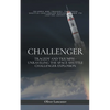 Challenger: Tragedy and Triumph - Unraveling the Space Shuttle Challenger Explosion - Paperback