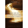 Why Are So Many Christians Ignoring Christ?: Last Days and End Times Prophecies - Paperback