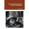 The Antonine Romans and The Gladiators - Paperback