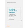 A History of Self-Harm in Britain: A Genealogy of Cutting and Overdosing - Hardcover