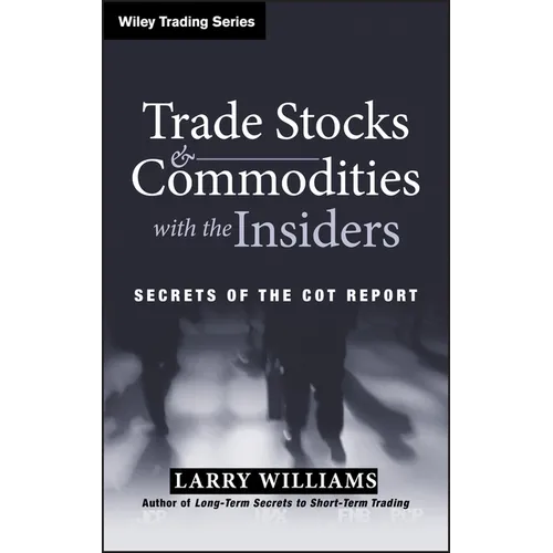 Trade Stocks and Commodities with the Insiders: Secrets of the Cot Report - Hardcover
