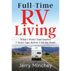 Full-time RV Living: What I Wish I Had Known 7 Years Ago, Before I Hit the Road - Paperback