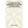 A Guide To The Grading Of United States Coins - Hardcover