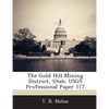 The Gold Hill Mining District, Utah: USGS Professional Paper 177 - Paperback