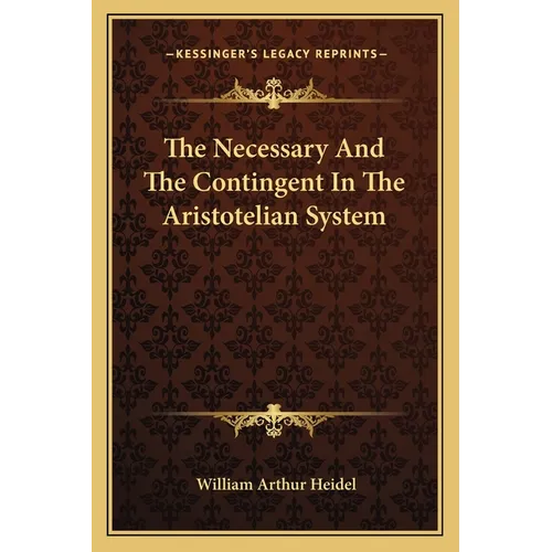 The Necessary And The Contingent In The Aristotelian System - Paperback