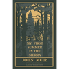 My First Summer In The Sierra (Legacy Edition): Classic Explorations Of The Yosemite And California Mountains - Hardcover