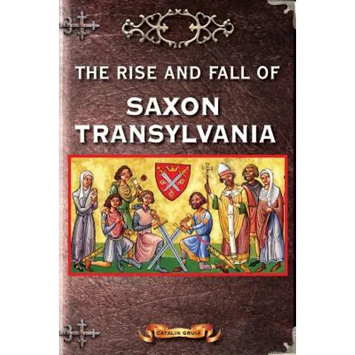 The Rise and Fall of Saxon Transylvania - Paperback