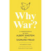 Why War? A Correspondence Between Albert Einstein and Sigmund Freud (Warbler Classics Annotated Edition) - Paperback
