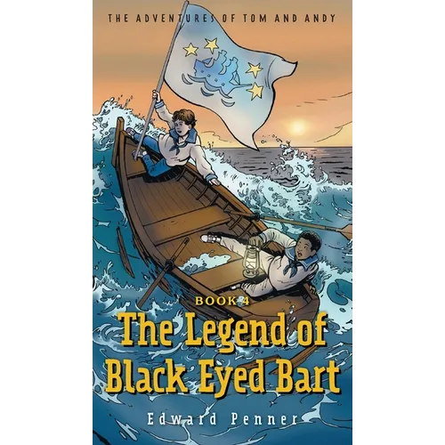 The Legend of Black Eyed Bart, Book 4: The Adventures of Tom and Andy - Hardcover