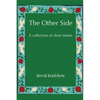 The Other Side: A collection of short stories - Paperback