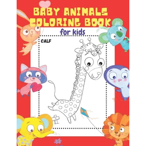 Baby Animals Coloring Book for Kids: 20 ADORABLE High-Quality Illustrations. Let Your Little Ones Color & Learn the Names of 20 Baby Animals. The Best - Paperback