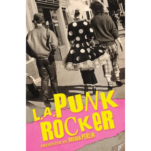 L.A. Punk Rocker: Stories of Sex, Drugs and Punk Rock that will make you wish you'd been in there. - Paperback