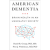 American Dementia: Brain Health in an Unhealthy Society - Hardcover