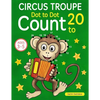 Circus Troupe: Dot To Dot Count to 20 (Kids Ages 4-8) - Paperback