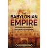 The Babylonian Empire: An Enthralling Overview of Babylon and the Babylonians - Paperback