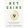 Net Gains: Inside the Beautiful Game's Analytics Revolution - Hardcover
