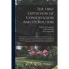 The First Exposition of Conservation and Its Builders; an Official History of the National Conservation Exposition, Held at Knoxville, Tenn., in 1913 - Paperback