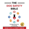 The Dog Safety Bible: Dog Safety and First Aid For Your Dog - Paperback
