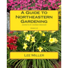 A Guide to Northeastern Gardening: Journeys of a Garden Designer - Paperback
