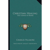 Christian Healing: The Science of Being - Paperback
