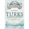 Turks Across Empires: Marketing Muslim Identity in the Russian-Ottoman Borderlands, 1856-1914 - Paperback