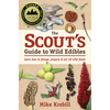 The Scout's Guide to Wild Edibles: Learn How to Forage, Prepare & Eat 40 Wild Foods - Paperback
