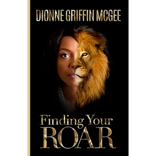 Finding Your Roar: The Lion in Leadership - Paperback
