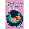 Baby's First Instruction Manual: How To Be the Center of the Universe - Hardcover