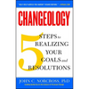 Changeology: 5 Steps to Realizing Your Goals and Resolutions - Paperback