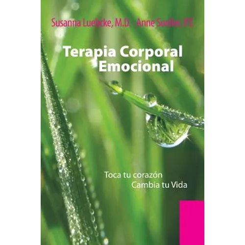 Terapia Corporal Emocional: Toca Tu Corazon Cambia Tu Vida - Paperback