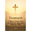 Escapegoat: A Guide for Christian Women on Transforming Dysfunctional Relationship Patterns - Paperback