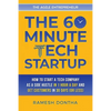 The 60-Minute Tech Startup: How to Start a Tech Company As a Side Hustle in One Hour a Day and Get Customers in Thirty Days (or Less) - Paperback