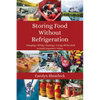 Storing Food Without Refrigeration: Camping, Rving, Boating, and Living Off-The-Grid - Paperback