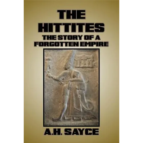 The Hittites: The Story of a Forgotten Empire - Paperback