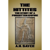 The Hittites: The Story of a Forgotten Empire - Paperback