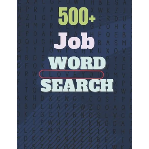 500+ Job Word Search: A Word Search Job Word Find Puzzles Books Great for improving Persistence and Problem Solving Skills and Critical Thin - Paperback