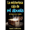 La misteriosa caja de mi abuela: Un viaje en el tiempo - Paperback