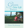 Given a New Life Twice: A True Story of a Liver Transplant Survivor - Paperback