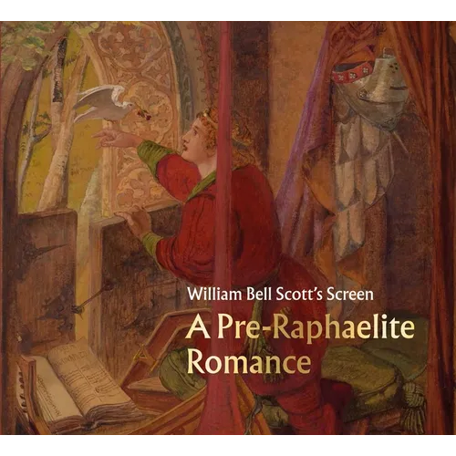 William Bell Scott's Screen: A Pre-Raphaelite Romance - Paperback