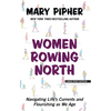 Women Rowing North: Navigating Life's Currents and Flourishing as We Age - Paperback