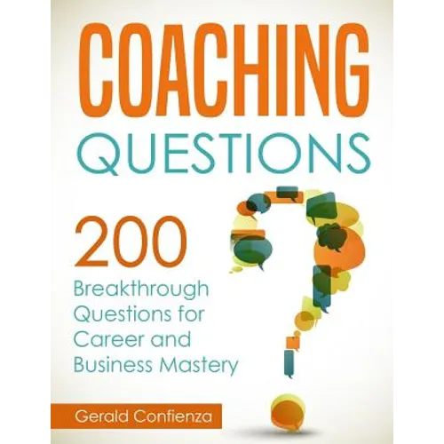 Coaching Questions: 200 Breakthrough Questions for Career and Business Mastery - Paperback