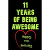 11 Years Of Being Awesome Happy 11th Birthday: 11 Years Old Gift for Boys & Girls - Paperback