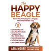 The Happy Beagle: Raise Your Puppy to a Happy, Well-Mannered Dog - Paperback