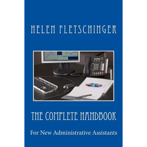 The Complete Handbook: For New Administrative Assistants - Paperback