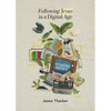 Following Jesus in a Digital Age - Paperback