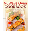 NuWave Oven Cookbook: The Complete Guide to Making the Most of Your NuWave Oven - Paperback