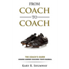 From Coach to Coach: The Coach's Guide: Lessons Learned Coaching Youth Baseball - Paperback